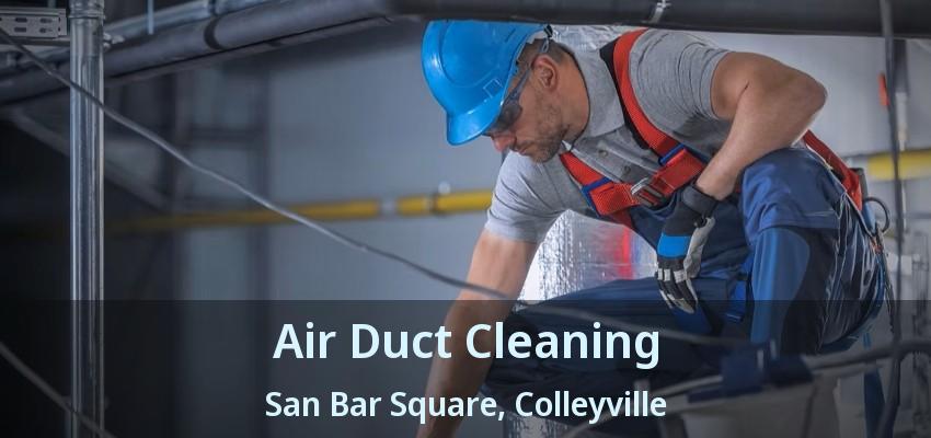 Air Duct Cleaning San Bar Square, Colleyville - TX