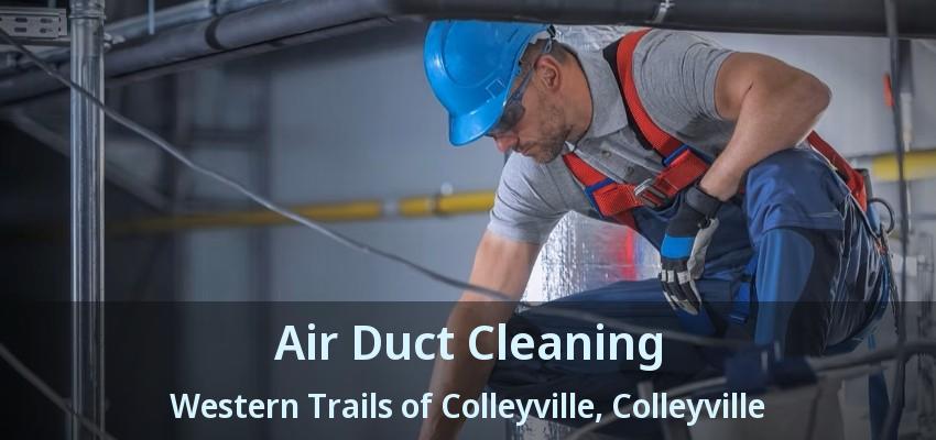 Air Duct Cleaning Western Trails of Colleyville, Colleyville - TX