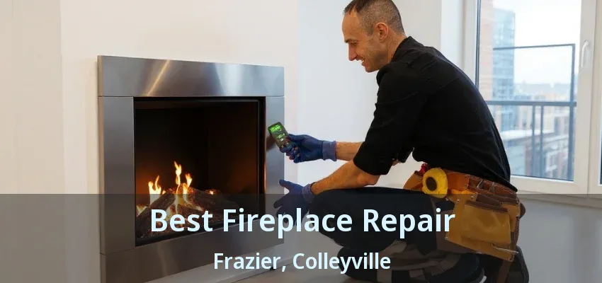 Best Fireplace Repair Frazier, Colleyville - TX