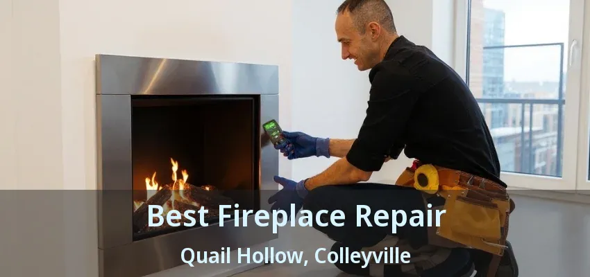 Best Fireplace Repair Quail Hollow, Colleyville - TX