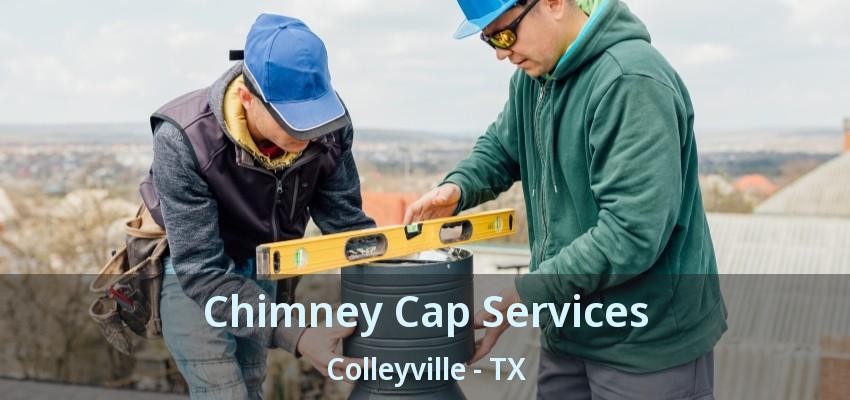 Chimney Cap Services Colleyville - TX