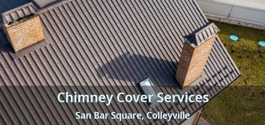 Chimney Cover Services San Bar Square, Colleyville - TX