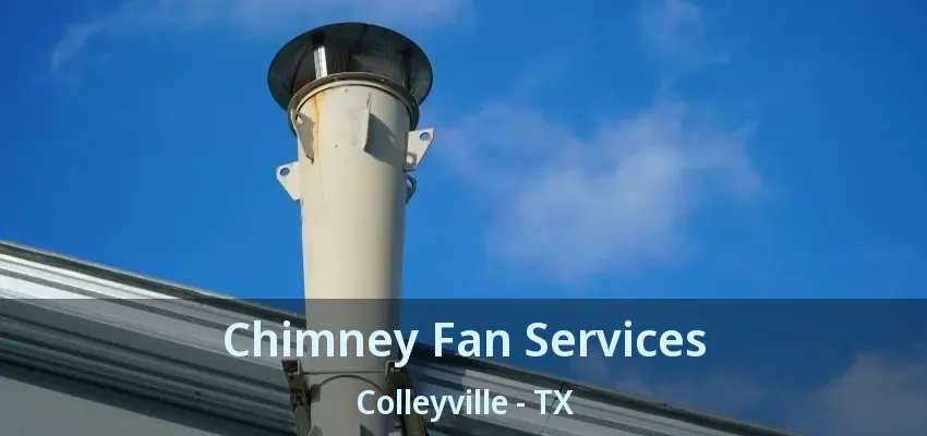 Chimney Fan Services Colleyville - TX