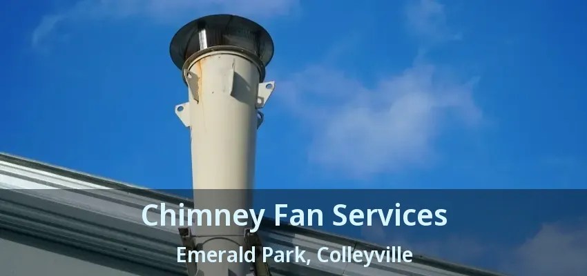 Chimney Fan Services Emerald Park, Colleyville - TX