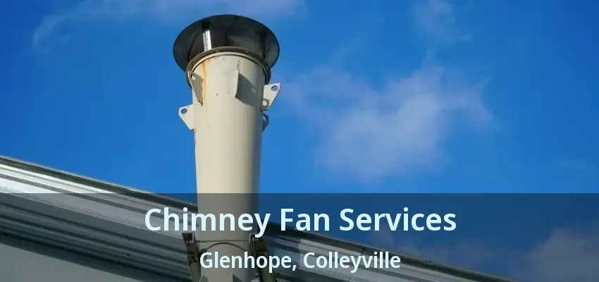 Chimney Fan Services Glenhope, Colleyville - TX