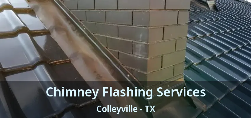 Chimney Flashing Services Colleyville - TX