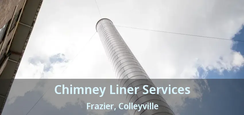 Chimney Liner Services Frazier, Colleyville - TX