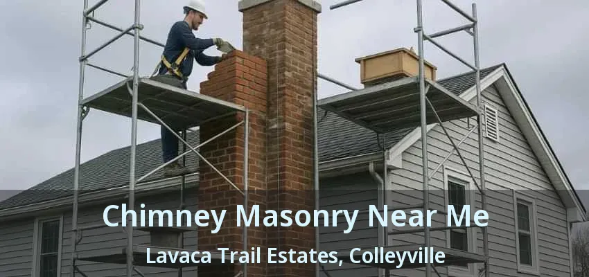 Chimney Masonry Near Me Lavaca Trail Estates, Colleyville - TX