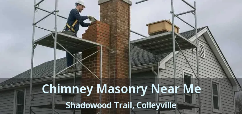 Chimney Masonry Near Me Shadowood Trail, Colleyville - TX