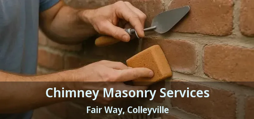 Chimney Masonry Services Fair Way, Colleyville - TX