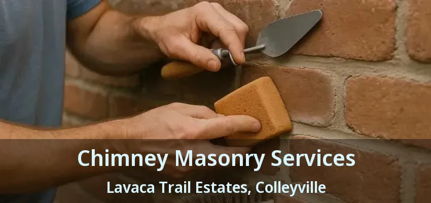 Chimney Masonry Services Lavaca Trail Estates, Colleyville - TX