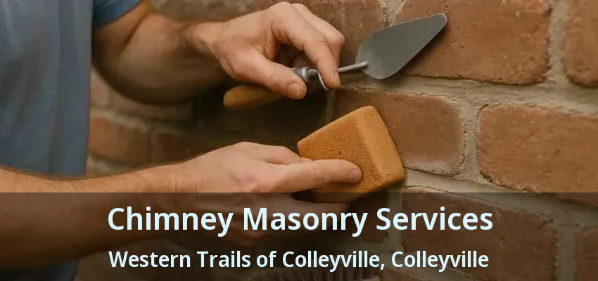 Chimney Masonry Services Western Trails of Colleyville, Colleyville - TX