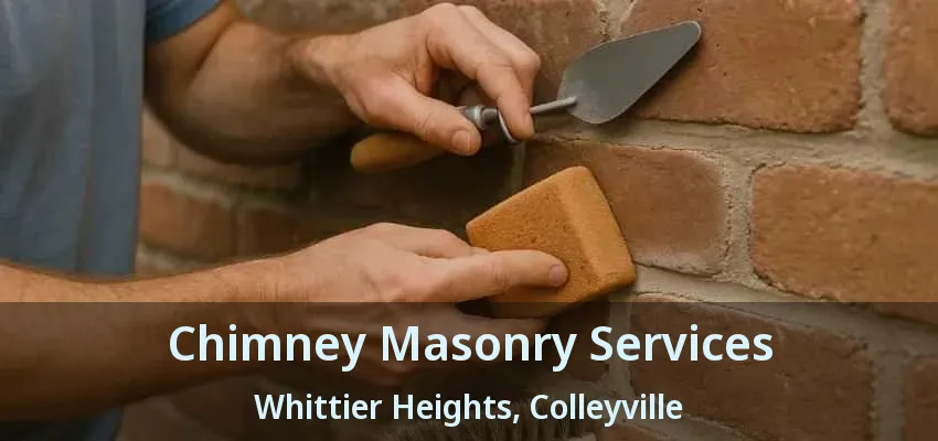 Chimney Masonry Services Whittier Heights, Colleyville - TX