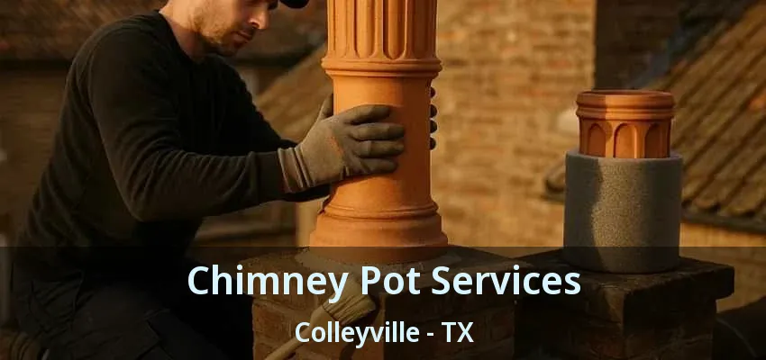 Chimney Pot Services Colleyville - TX