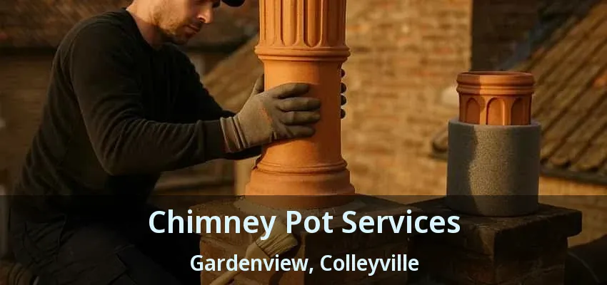 Chimney Pot Services Gardenview, Colleyville - TX