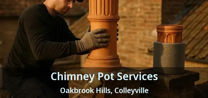 Chimney Pot Services Oakbrook Hills, Colleyville - TX