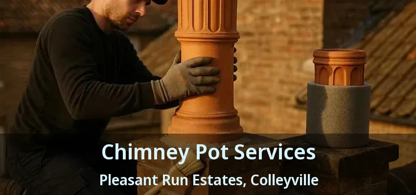 Chimney Pot Services Pleasant Run Estates, Colleyville - TX