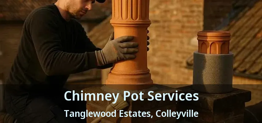 Chimney Pot Services Tanglewood Estates, Colleyville - TX