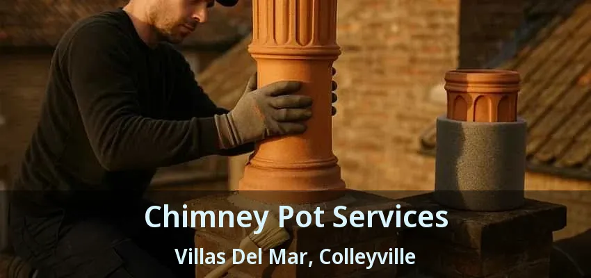 Chimney Pot Services Villas Del Mar, Colleyville - TX