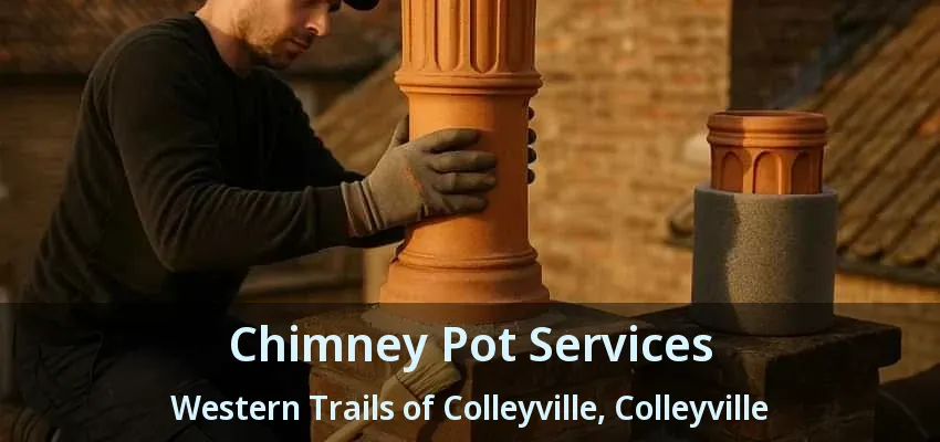 Chimney Pot Services Western Trails of Colleyville, Colleyville - TX