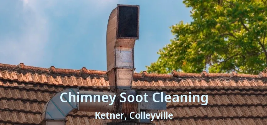 Chimney Soot Cleaning Ketner, Colleyville - TX