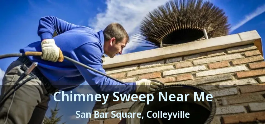 Chimney Sweep Near Me San Bar Square, Colleyville - TX