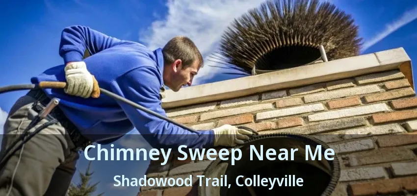 Chimney Sweep Near Me Shadowood Trail, Colleyville - TX
