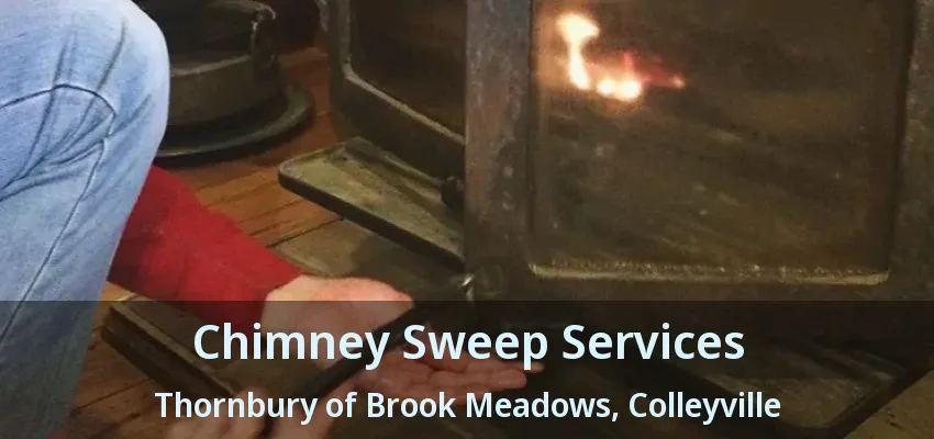 Chimney Sweep Services Thornbury of Brook Meadows, Colleyville - TX