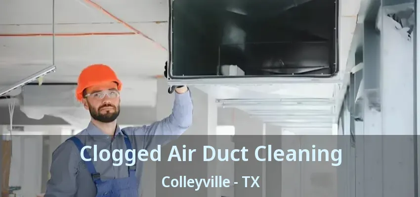 Clogged Air Duct Cleaning Colleyville - TX