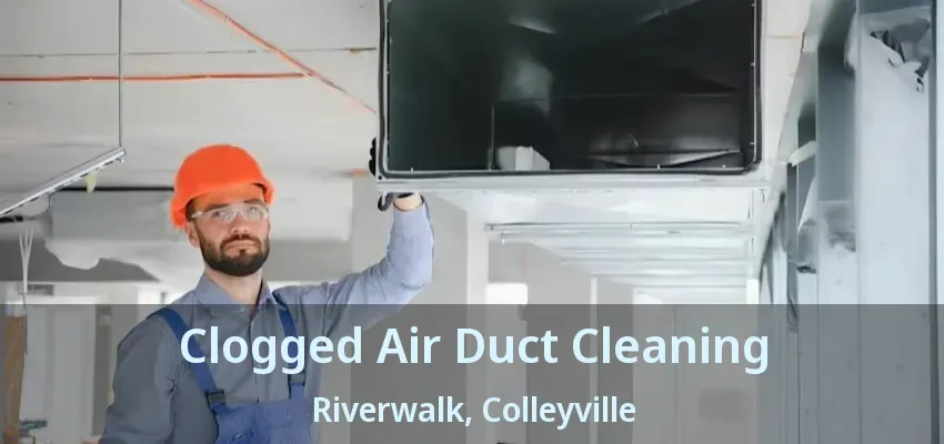 Clogged Air Duct Cleaning Riverwalk, Colleyville - TX