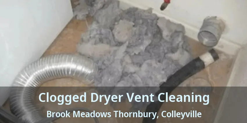 Clogged Dryer Vent Cleaning Brook Meadows Thornbury, Colleyville - TX
