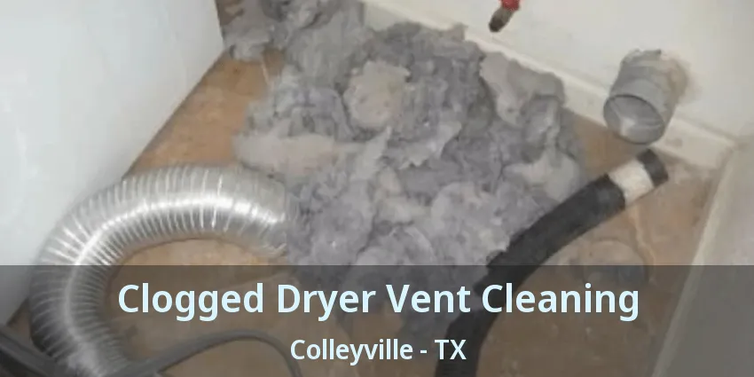 Clogged Dryer Vent Cleaning Colleyville - TX