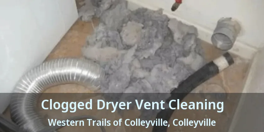 Clogged Dryer Vent Cleaning Western Trails of Colleyville, Colleyville - TX