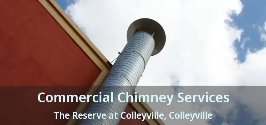 Commercial Chimney Services The Reserve at Colleyville, Colleyville - TX