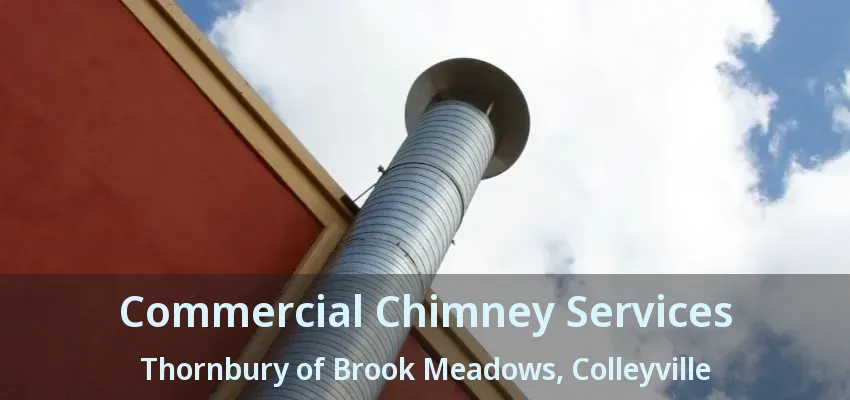 Commercial Chimney Services Thornbury of Brook Meadows, Colleyville - TX
