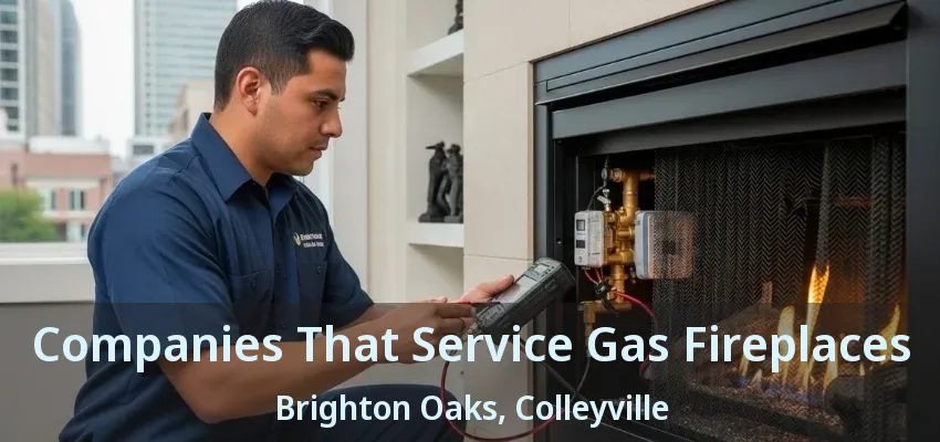Companies That Service Gas Fireplaces Brighton Oaks, Colleyville - TX