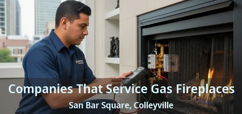 Companies That Service Gas Fireplaces San Bar Square, Colleyville - TX