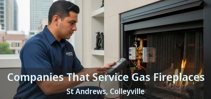 Companies That Service Gas Fireplaces St Andrews, Colleyville - TX
