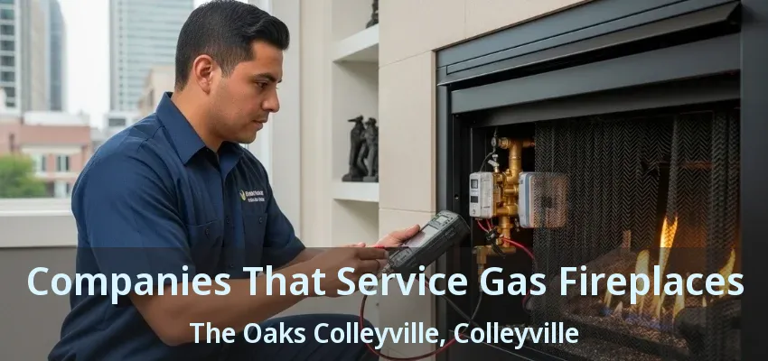 Companies That Service Gas Fireplaces The Oaks Colleyville, Colleyville - TX