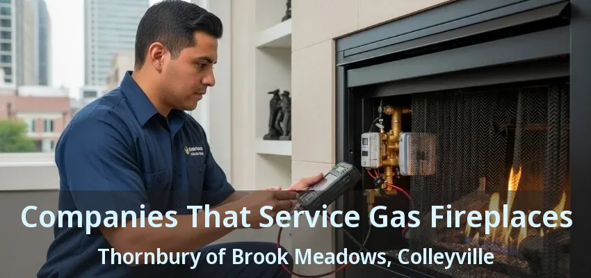 Companies That Service Gas Fireplaces Thornbury of Brook Meadows, Colleyville - TX