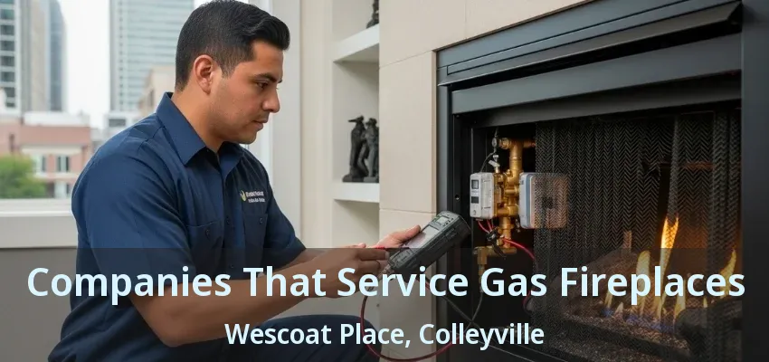 Companies That Service Gas Fireplaces Wescoat Place, Colleyville - TX