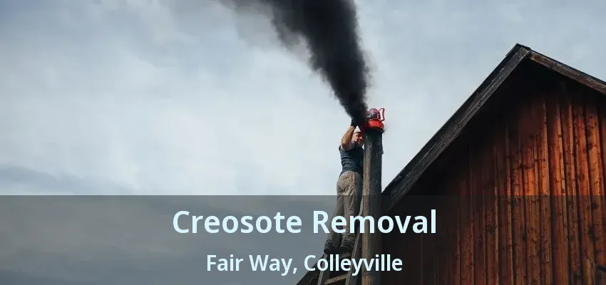 Creosote Removal Fair Way, Colleyville - TX