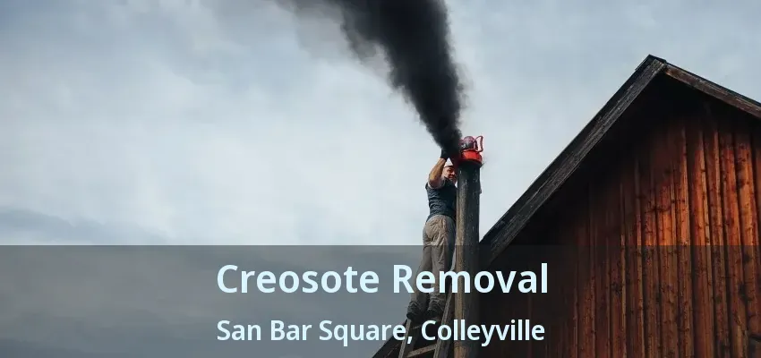 Creosote Removal San Bar Square, Colleyville - TX
