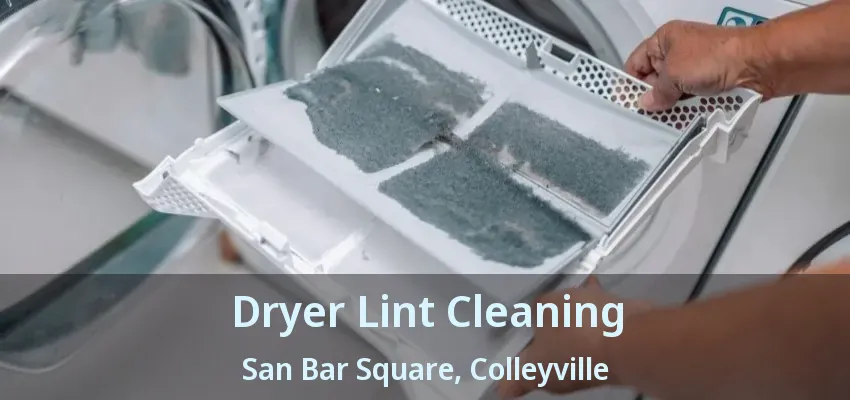 Dryer Lint Cleaning San Bar Square, Colleyville - TX