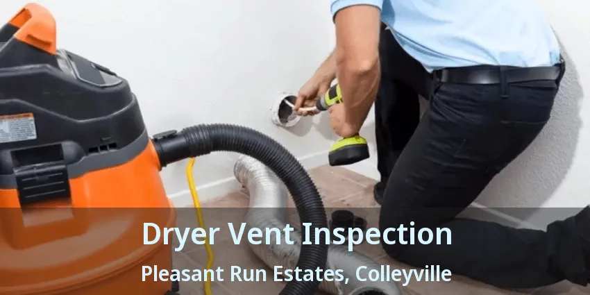 Dryer Vent Inspection Pleasant Run Estates, Colleyville - TX