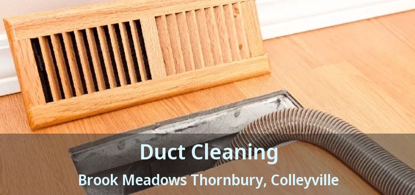 Duct Cleaning Brook Meadows Thornbury, Colleyville - TX