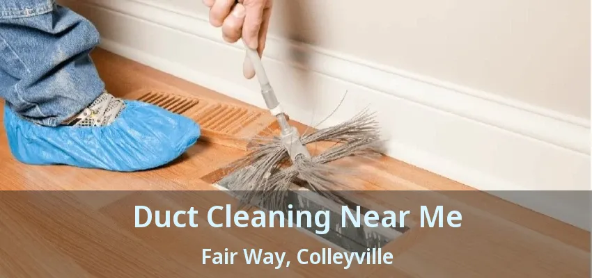 Duct Cleaning Near Me Fair Way, Colleyville - TX