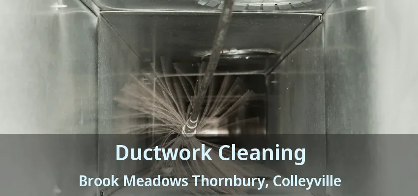 Ductwork Cleaning Brook Meadows Thornbury, Colleyville - TX
