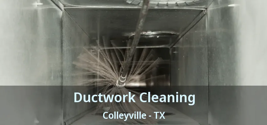 Ductwork Cleaning Colleyville - TX