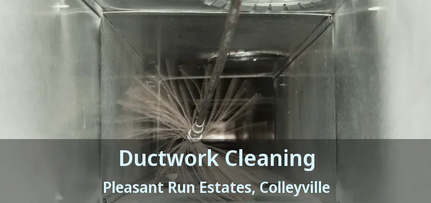 Ductwork Cleaning Pleasant Run Estates, Colleyville - TX